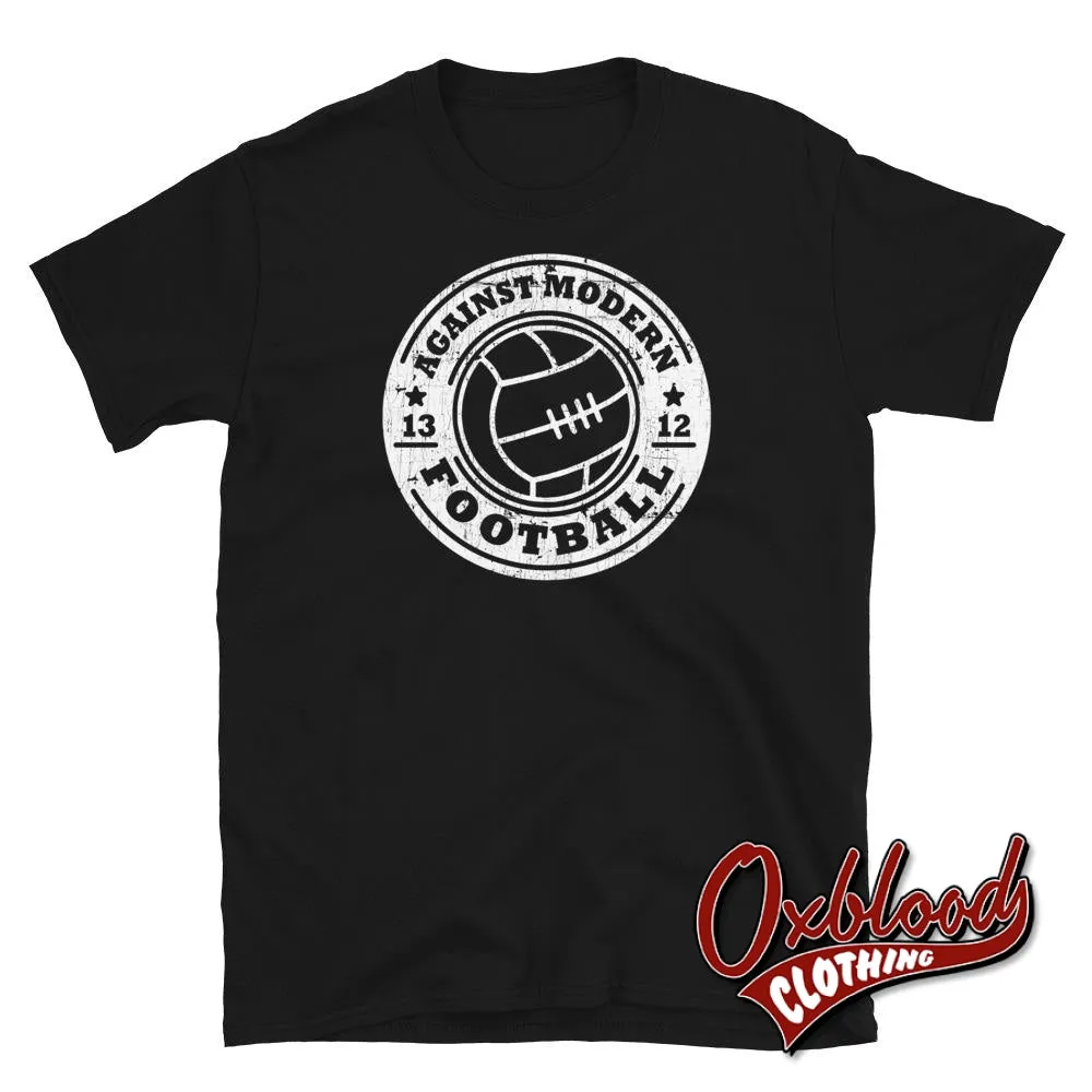 Against Modern Football Shirt - Football Hooligan Clothes