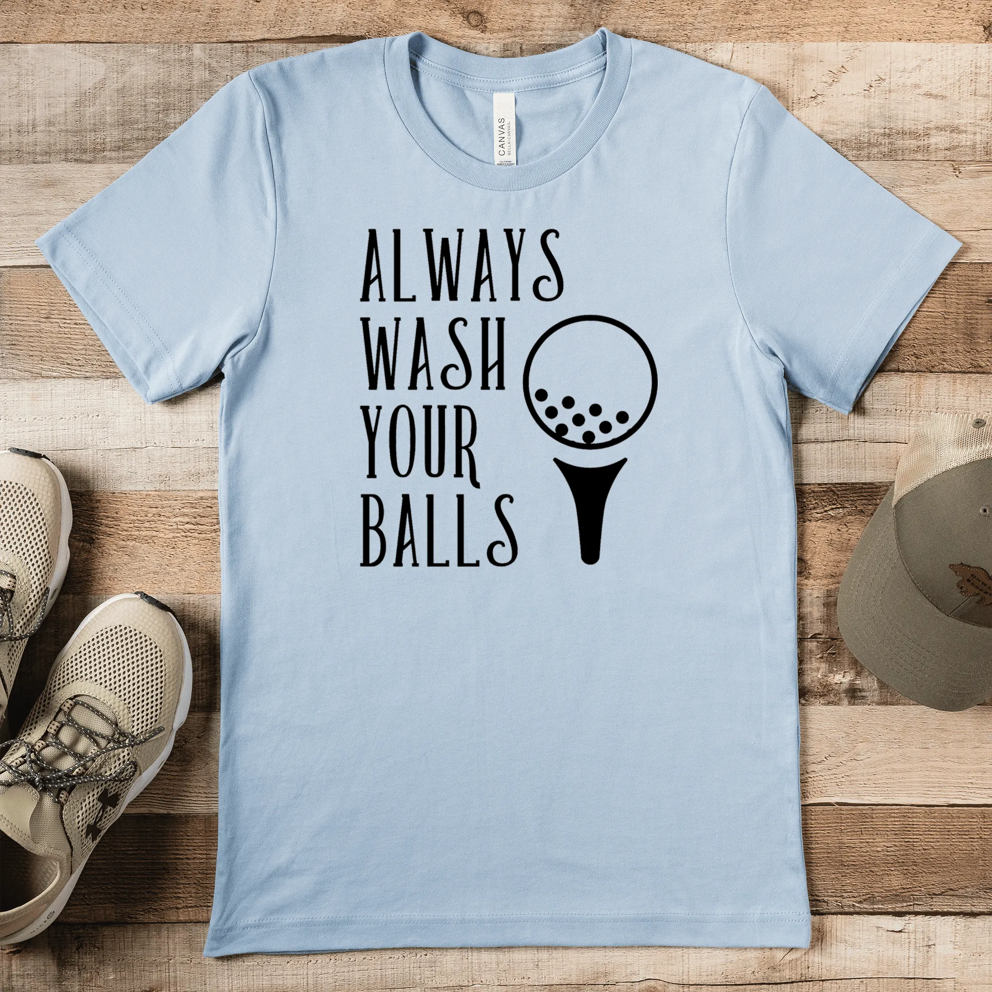 Always Wash Your Balls Mens T Shirt